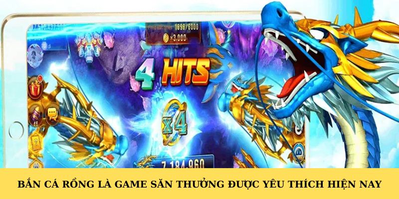 Bắn cá rồng là game được yêu thích hiện nay. Nó là game săn thường được yêu thích.